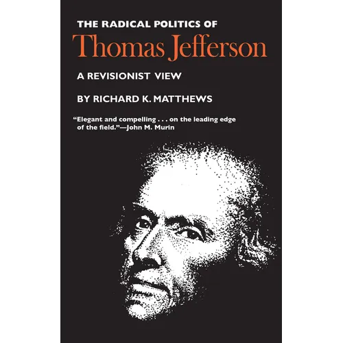 The Radical Politics of Thomas Jefferson