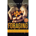 Foraging: The Ultimate Beginners Guide to Foraging Wild Edible Plants and Medicinal Herbs