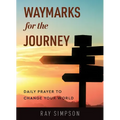Waymarks for the Journey: Daily Prayer to Change Your World