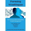 Pursuing Wealthspan: How Science is Revolutionizing Wealth Management