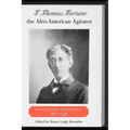 T. Thomas Fortune, the Afro-American Agitator: A Collection of Writings, 1880-1928