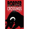 Border Crossings, A Novel