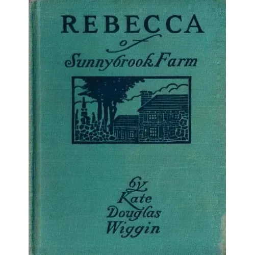 Rebecca of Sunnybrook Farm (1903) children's novel by Kate Douglas Wiggin