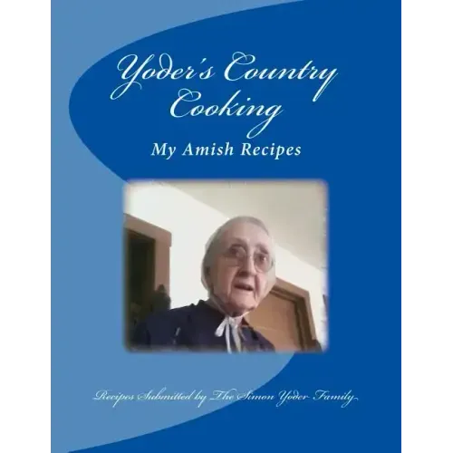 Yoders Country Cooking: Amish Recipes