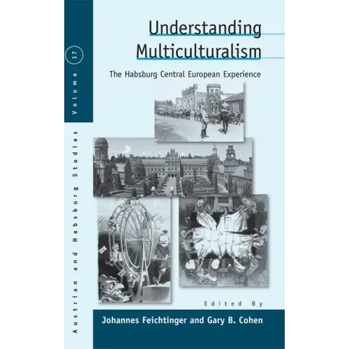 Understanding Multiculturalism: The Habsburg Central European Experience
