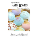 How To Make Bath Bombs: The Complete Recipe Book