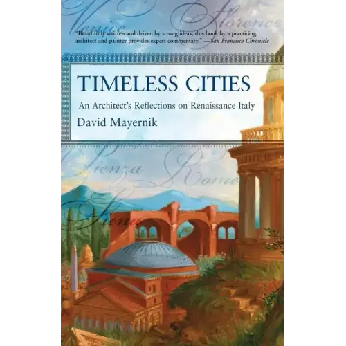 Timeless Cities: An Architect's Reflections on Renaissance Italy