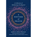 A Rhythm of Prayer: A Collection of Meditations for Renewal