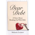 Dear Debt: A Story About Breaking Up With Debt