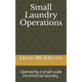 Small Laundry Operations: Operating a small scale commercial laundry.