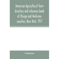 American agriculturist farm directory and reference book of Otsego and Herkimer counties, New York, 1917; a rural directory and reference book includi