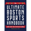 The Ultimate Boston Sports Handbook: What Every True Fan Needs to Know
