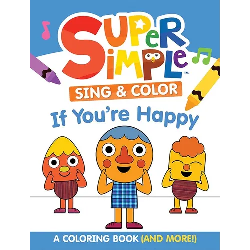Super Simple Sing & Color: If You're Happy Coloring Book: Sing-Along, Craft, and Exclusive Video!