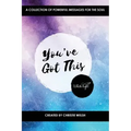 You've Got This: A Collection of Powerful Messages for the Soul