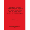 Investigating Ethnic and Gender Identities as Expressed on Wooden Funerary Stelae from the Libyan Period (c.1069-715 B.C.E.) in Egypt