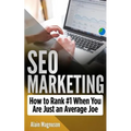 SEO Marketing: How To Rank #1 When You Are Just An Average Joe
