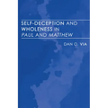 Self-Deception and Wholeness in Paul and Matthew