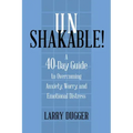 Unshakable!: A 40-Day Guide to Overcoming Anxiety, Worry, and Emotional Distress