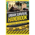 Urban Survival Handbook: The Beginners Guide to Securing your Territory, Food and Weapons