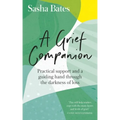 A Grief Companion: Practical Support and a Guiding Hand Through the Darkness of Loss