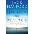 Rebuilding the Real You: The Definitive Guide to the Holy Spirit's Work in Your Life (Revised)