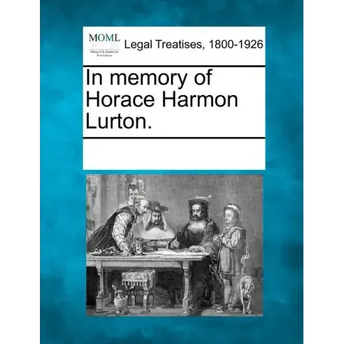 In Memory of Horace Harmon Lurton.