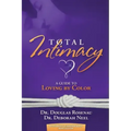 Total Intimacy: A Guide to Loving by Color