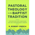 Pastoral Theology in the Baptist Tradition: Distinctives and Directions for the Contemporary Church