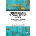 Teacher Education to Enhance Diversity in Stem: Applying a Critical Postmodern Science Pedagogy