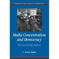 Media Concentration and Democracy: Why Ownership Matters