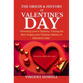 The Origin & History of Valentine's Day: "Unveiling Love's Tapestry: Tracing the Rich Origins and Timeless History of Valentine's Day"