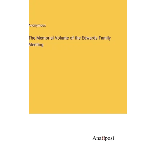 The Memorial Volume of the Edwards Family Meeting