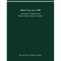 Silent City on a Hill: Landscapes of Memory and Boston's Mount Auburn Cemetery