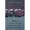 Billiards - A Concise Look at the Sport with Useful Hints and Tips for the Beginner