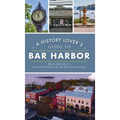 History Lover's Guide to Bar Harbor
