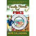 Family, Friends, and Foes: A Cruise Ship Cozy Mystery