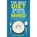 The Best Diet Begins in Your Mind: Eliminate the Eight Emotional Obstacles to Permanent Weight Loss