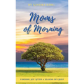Moms of Morning: Finding Joy After a Season of Grief