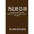 Psalms 121-150: A Commentary for the Remnant Body of Jesus Christ, Volume 5