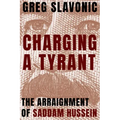 Charging a Tyrant: The Arraignment of Saddam Hussein