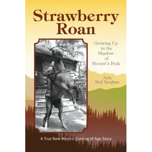 Strawberry Roan: Growing Up in the Shadow of Hermit's Peak