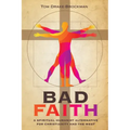 Bad Faith: A Spiritual Humanist Alternative for Christianity and the West