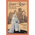 Sister Rose: Her Life and Her Work and The Mass of Reparation