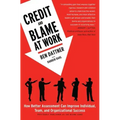 Credit and Blame at Work: How Better Assessment Can Improve Individual, Team and Organizational Success