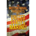 The Motivational Thoughts of a United States Marine!