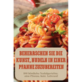 Beherrschen Sie Die Kunst, Nudeln in Einer Pfanne Zuzubereiten