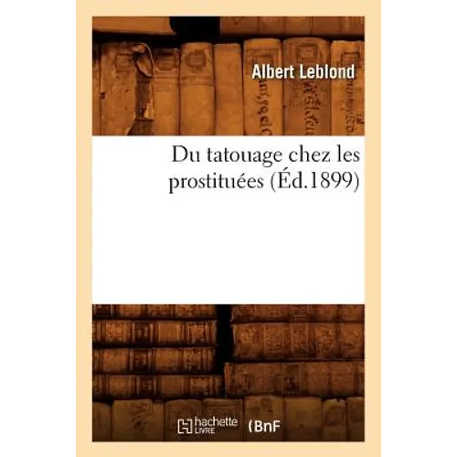 Du Tatouage Chez Les Prostituées (Éd.1899)