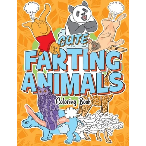 Cute Farting Animals Coloring Book: Lovable Creatures and Their Funny Adorable Farts - Stress Relief and Relaxation Activity for Animal Lovers, Kids a