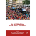 FC Barcelona: History, Politics and Identity