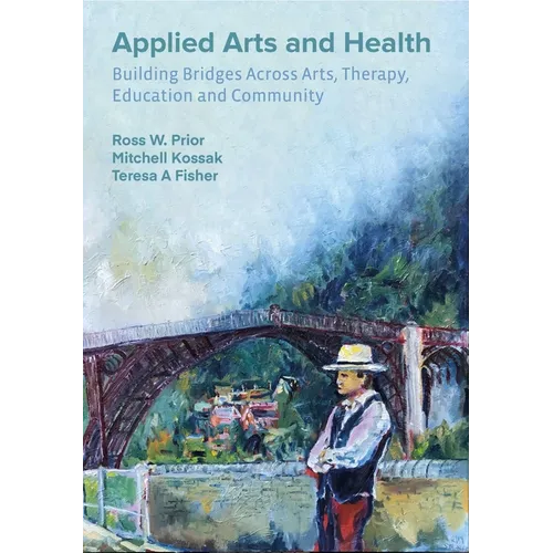 Applied Arts and Health: Building Bridges across Arts, Therapy, Health, Education, and Community